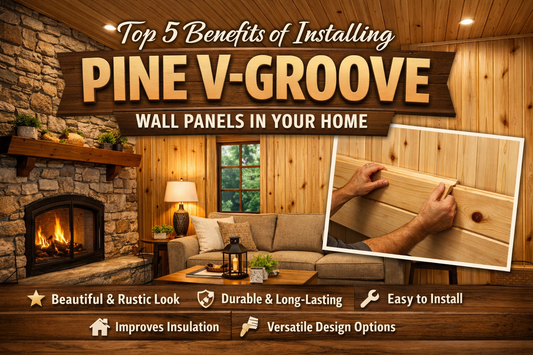Top 5 Benefits of Installing Pine V-Groove Wall Panels in Your Home